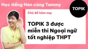 TOPIK 3 được miễn thi Ngoại ngữ tốt nghiệp THPT: quy định mới từ năm 2026